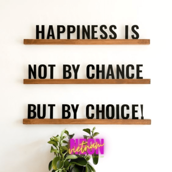 Happiness Is Not By Chance But By Choice Wood Letter