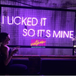 I Licked It So Its Mine Glass Neon Sign
